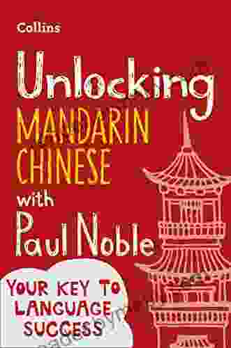 Unlocking Mandarin Chinese With Paul Noble: Your Key To Language Success With The Language Coach